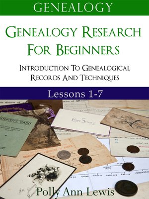 cover image of Genealogy Genealogy Research For Beginners Introduction to Genealogical Records and Techniques Lessons 1-7